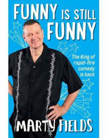 Funny Is Still Funny by Marty Fields