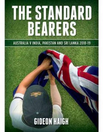 The Standard Bearers by Gideon Haigh