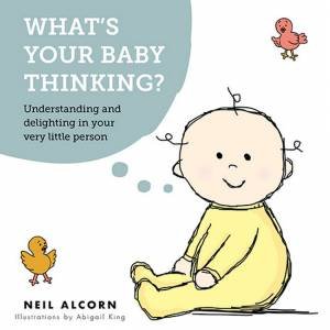 What's Your Baby Thinking? by Neil Alcorn
