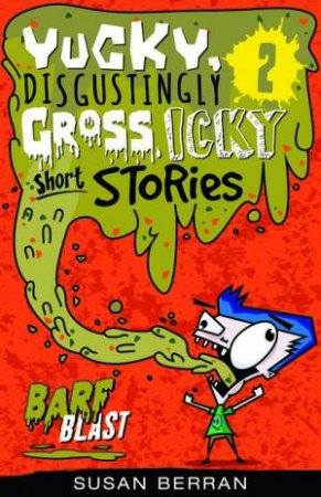 Yucky, Disgustingly Gross, Icky Short Stories Vol. 2 by Susan Berran