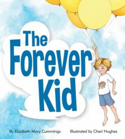 The Forever Kid by Elizabeth Mary and Hughes, Cheri Cummings
