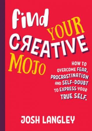 Find Your Creative Mojo by Josh Langley