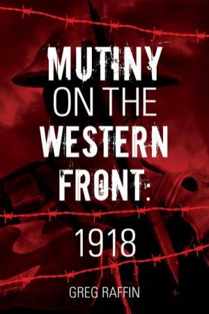 Mutiny On The Western Front by Greg Raffin