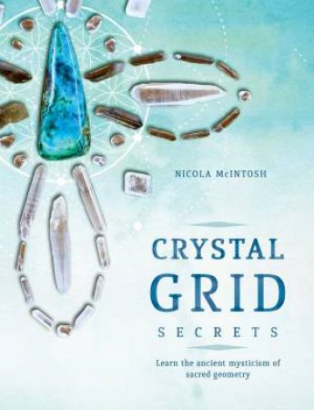 Crystal Grid Secrets by Nicola McIntosh