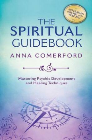 Spiritual Guidebook: Mastering Psychic Development And Healing Techniques by Anna Comerford