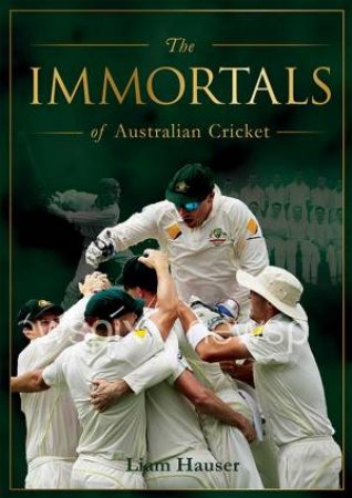 Immortals Of Cricket by Liam Hauser
