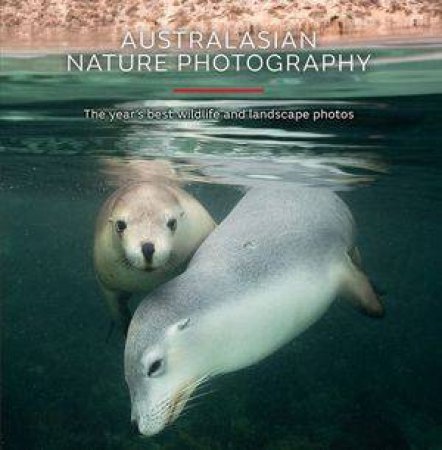 Australasian Nature Photography 2018 - 15th Ed by Various
