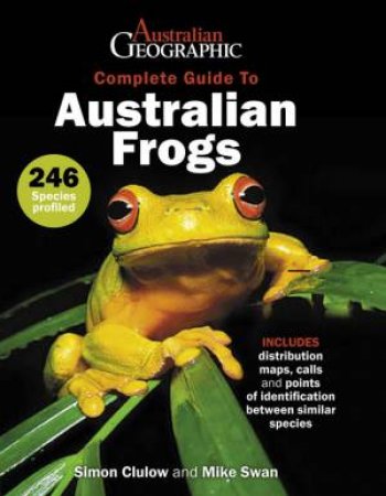 Complete Guide To Australian Frogs by Mike Simon & Swan Clulow