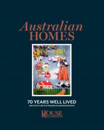 Australian House & Garden 70 Years A Life Well Lived by Australian House & Garden