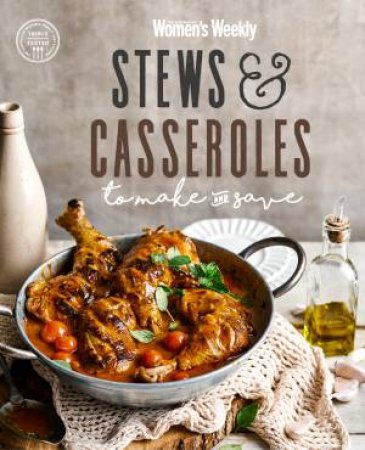 AWW: Stews & Casseroles To Make & Save by Various