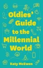 The Oldies Guide To The Millenial World