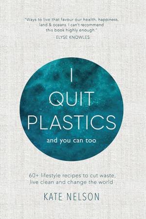 I Quit Plastic by Kate Nelson