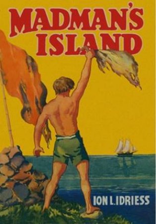 Madman's Island by Ion Idriess
