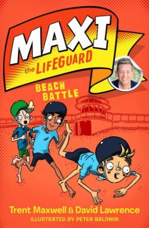 Maxi The Lifeguard: Beach Battle by Trent Maxwell, David Lawrence & Peter Baldwin