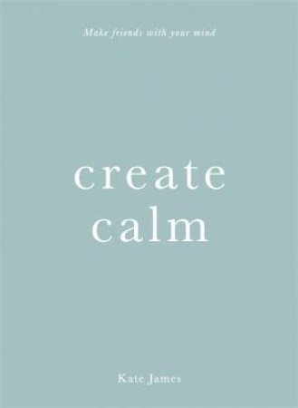 Create Calm by Kate James