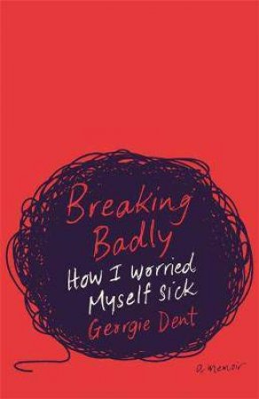 Breaking Badly by Georgie Dent