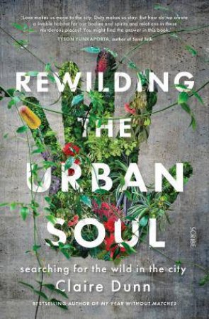 Rewilding The Urban Soul by Claire Dunn