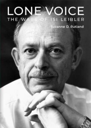 Lone Voice: The Wars Of Isi Leibler by Rutland Suzanne