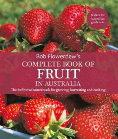 Complete Book Of Fruit In Australia by Bob Flowerdew