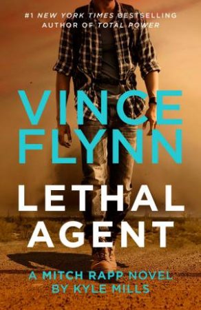 Lethal Agent by Vince Flynn & Kyle Mills