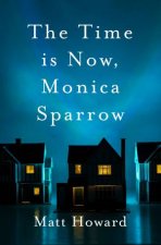 The Time Is Now Monica Sparrow