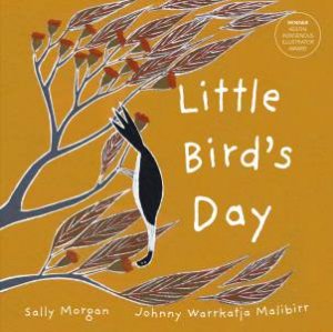Little Bird's Day by Sally Morgan & Johnny Warrkatja Malibirr