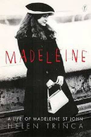 Madeleine: A Life Of Madeleine St John by Helen Trinca