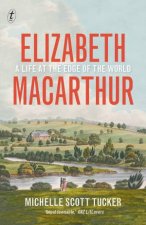 Elizabeth Macarthur A Life At The Edge Of The World