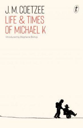 Life & Times Of Michael K by J. M. Coetzee