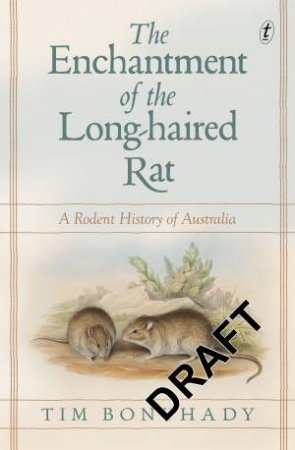 The Enchantment Of The Long-haired Rat: A Rodent History Of Australia