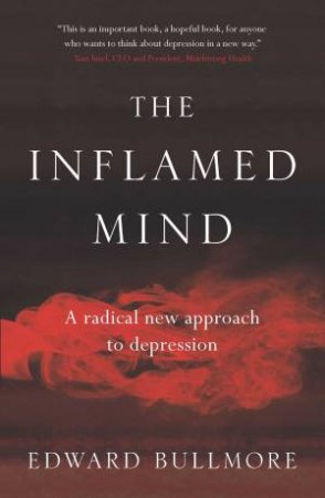 The Inflamed Mind by Edward Bullmore