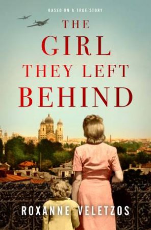 The Girl They Left Behind by Roxanne Veletzos