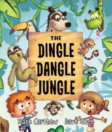 The Dingle Dangle Jungle by Mark Carthew & Dave Atze