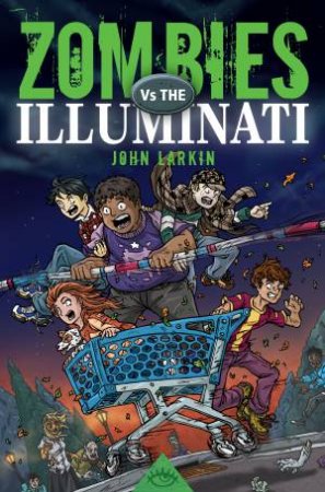 Zombies Vs. The Illuminati by John Larkin