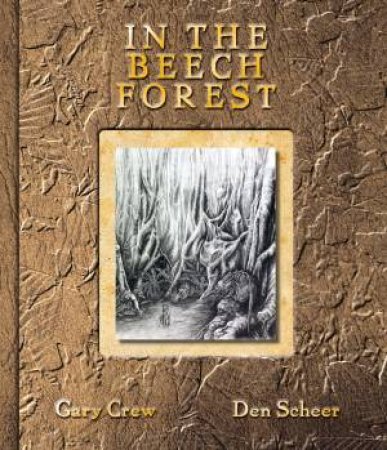 In The Beech Forest by Gary Crew & Den Scheer