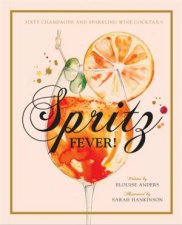 Spritz Fever Sixty Champagne And Sparkling Wine Cocktails