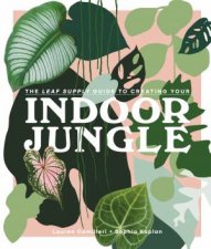 Leaf Supply Guide To Creating Your Indoor Jungle