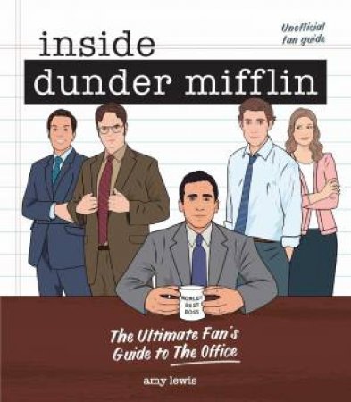 Inside Dunder Mifflin by Amy Lewis