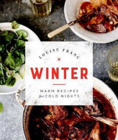 Winter: Warm Recipes For Cold Nights by Louise Franc