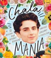 Chalamania 50 Reasons Your Internet Boyfriend Timothee Chalamet Is Perfection