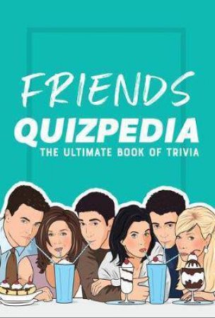 Friends Quizpedia by Emma Lewis
