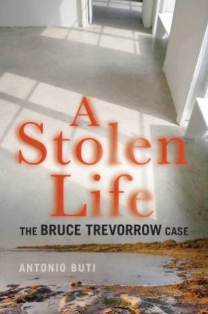 A Stolen Life: The Bruce Trevorrow Case by Antonio Buti