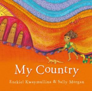 My Country by Ezekiel Kwaymullina & Sally Morgan
