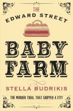 The Edward Street Baby Farm by Stella Budrikis