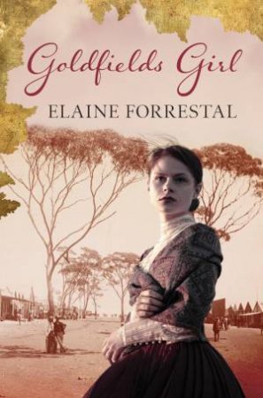 Goldfields Girl by Elaine Forrestal