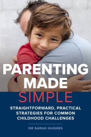 Parenting Made Simple by Dr Sarah Hughes 