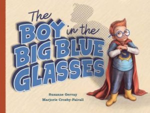 The Boy In The Big Blue Glasses by Susanne Gervay