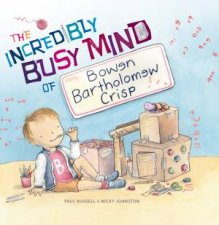 The Incredibly Busy Mind Of Bowen Bartholomew Crisp