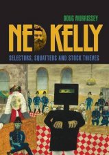 Ned Kelly Selectors Squatters and Stock Thieves
