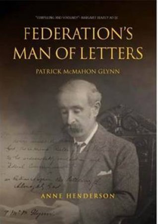 Federation's Man Of Letters by Anne Henderson